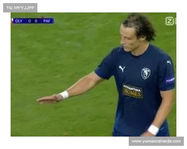 大卫路易斯落选原因分析为何他的国际赛场生涯突然迎来转折